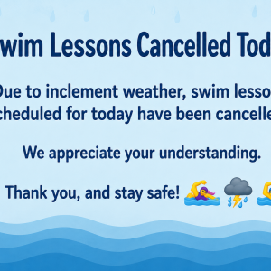 🌧️ Swim Lessons Cancelled Today 🌧️